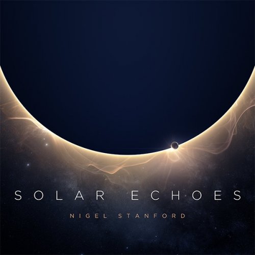 Nigel Stanford - Solar Echoes (2014) [CD-Rip]