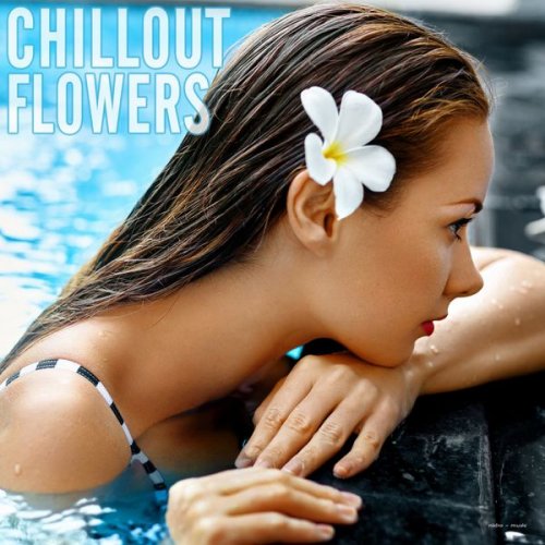 VA - Chillout Flowers (2018)