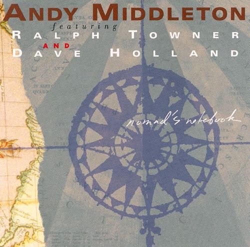 Andy Middleton, Ralph Towner, Dave Holland - Nomad's Notebook (1999)