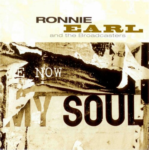 Ronnie Earl And The Broadcasters - Now My Soul (2004) {2007, Reissue}