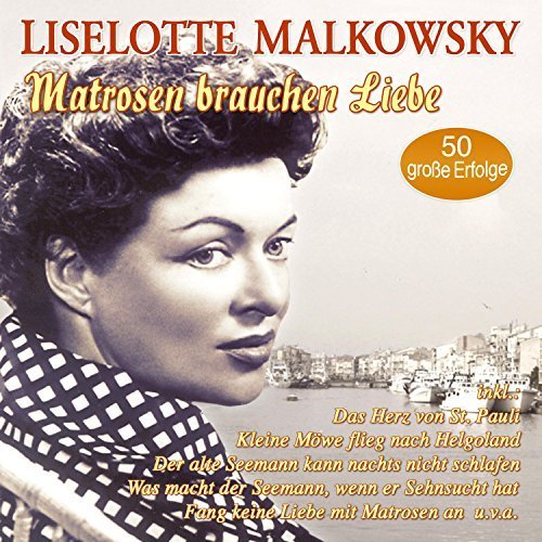 Liselotte Malkowsky - Matrosen Brauchen Liebe - 50 Grosse Erfolge (2018)