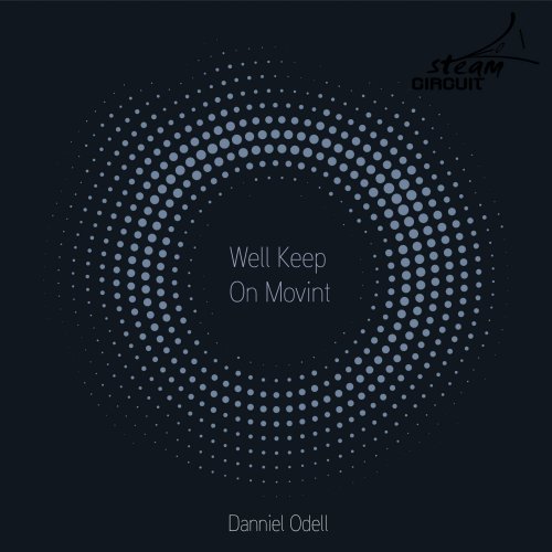 Danniel Odell - Well Keep On Movint (2018)