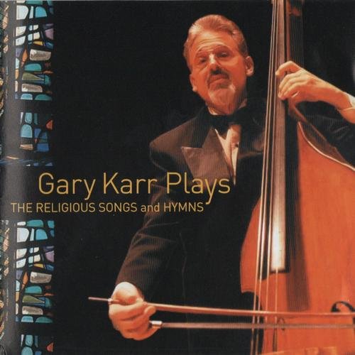 Gary Karr - Gary Karr Plays the Religious Songs and Hymns (2002)