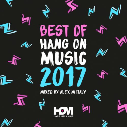 VA - Best Of 2017 Hang On Music Mixed By Alex M (Italy) (2018)
