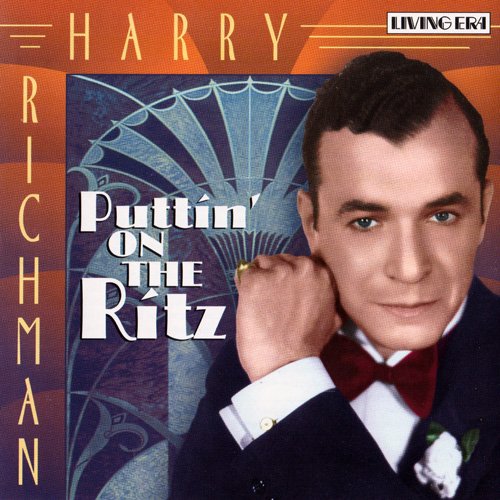 Harry Richman - Puttin' On The Ritz (1925-1947)