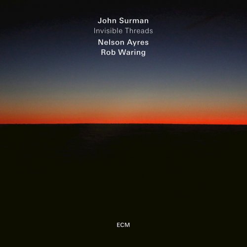 John Surman, Nelson Ayres & Rob Waring - Invisible Threads (2018) [Hi-Res]