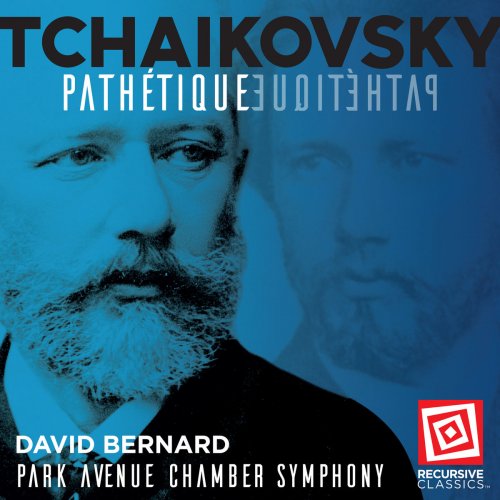 David Bernard & Park Avenue Chamber Symphony - Tchaikovsky: Symphony No. 6 in B Minor, Op. 74, TH 30 "Pathétique" (2018) [Hi-Res]