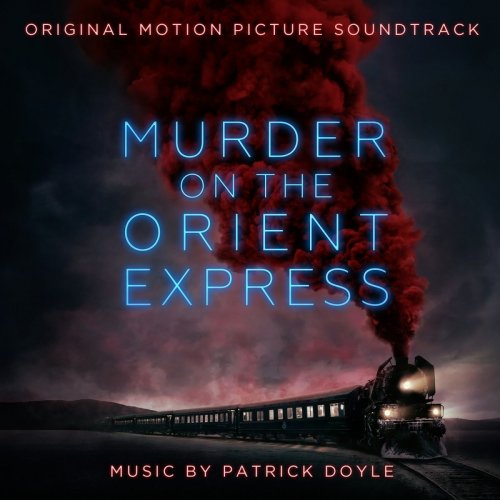 Patrick Doyle - Murder on the Orient Express (Original Motion Picture Soundtrack) (2017) [Hi-Res]