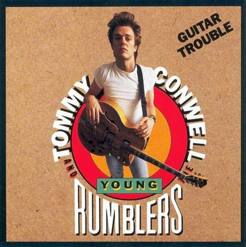 Tommy Conwell And The Young Rumblers - Guitar Trouble (1990)