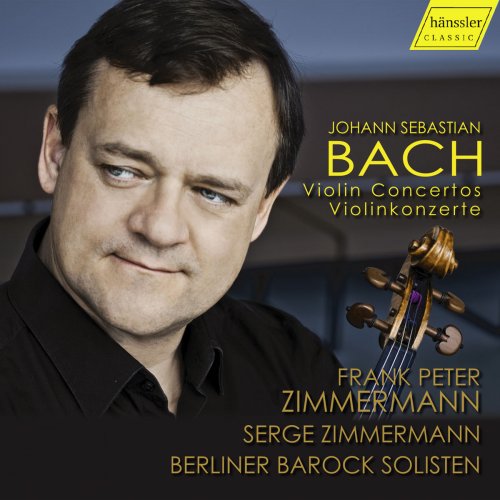 Frank Peter Zimmermann, Serge Zimmermann & Berlin Baroque Soloists - Bach: Violin Concertos (2018) [Hi-Res]