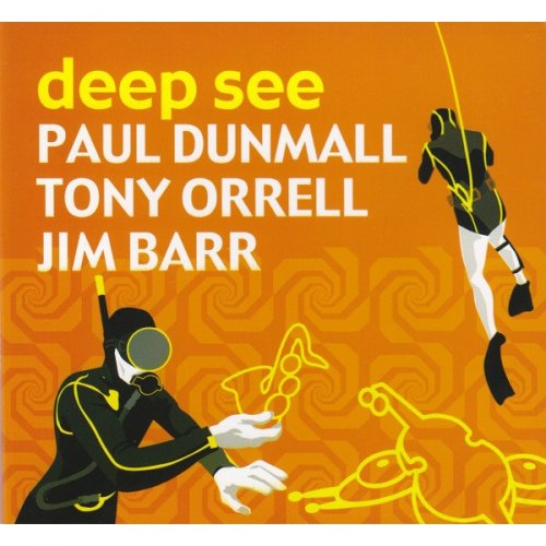 Paul Dunmall, Tony Orrell, Jim Barr - Deep See (2007)