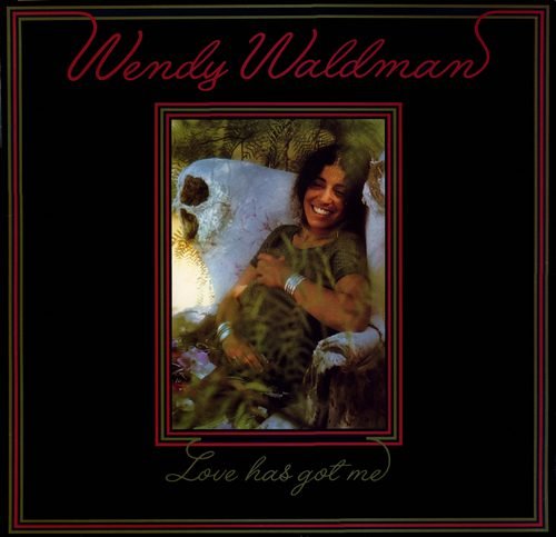 Wendy Waldman - Love Has Got Me (1973 Reissue) (2005)