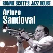 Arturo Sandoval -  Ronnie Scott'S Jazz House (2000)
