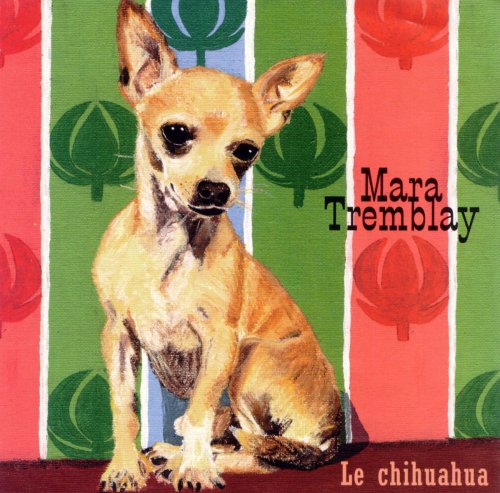 Mara Tremblay - Le Chihuahua (1999)