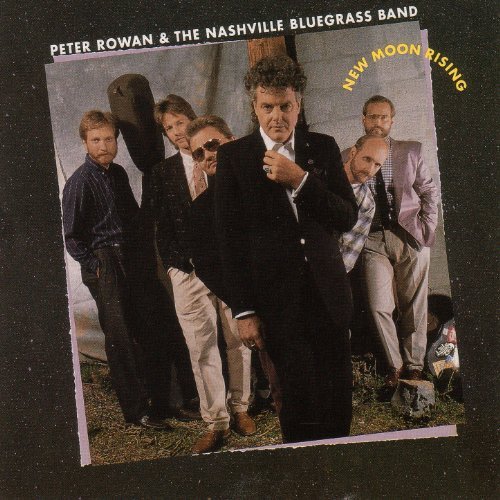 Peter Rowan & The Nashville Bluegrass Band - New Moon Rising (1988)