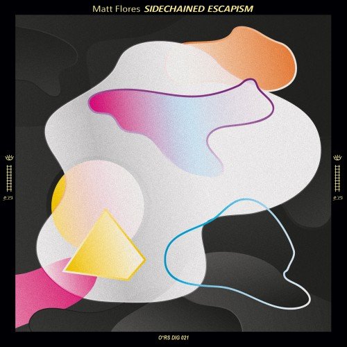 Matt Flores - Sidechained Escapism (2017) FLAC