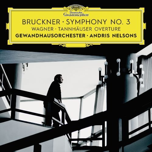 Andris Nelsons & Leipzig Gewandhaus Orchestra - Bruckner: Symphony No. 3; Wagner: Tannhäuser Overture (2017) [CD Rip]