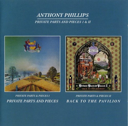 Anthony Phillips - Private Parts & Pieces `78 / Private Parts & Pieces II: Back to the Pavillion `80