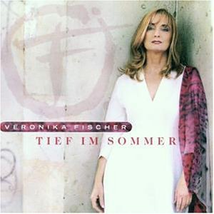 Veronika Fischer - Tief im Sommer (2001)