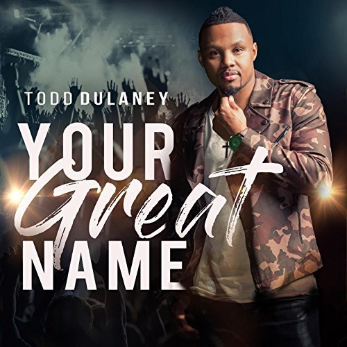 Todd Dulaney - Your Great Name (2018) full album download ...