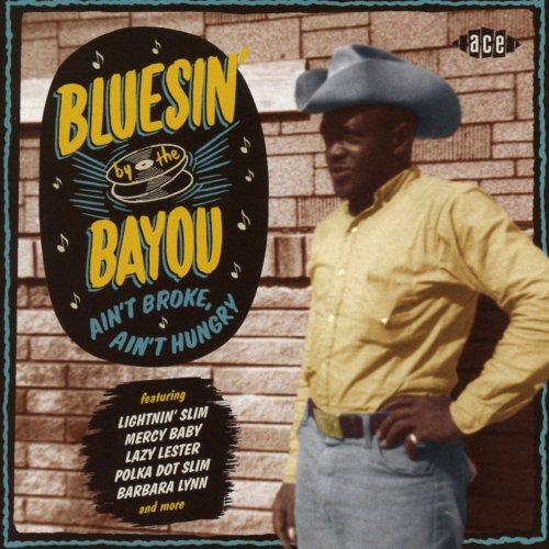 VA - Bluesin' by the Bayou; Ain't Broke Ain't Hungry (2017) CD-Rip