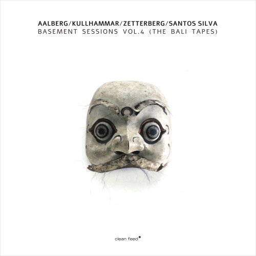 Aalberg / Kullhammar / Zetterber / Santos Silva - Basement Sessions Vol.4 (The Bali Tapes) (2017)