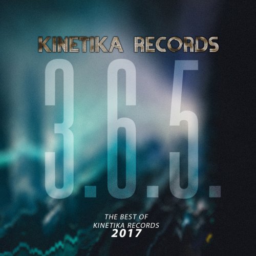 VA - 3.6.5 The Best Of Kinetika Records 2017 (2018)