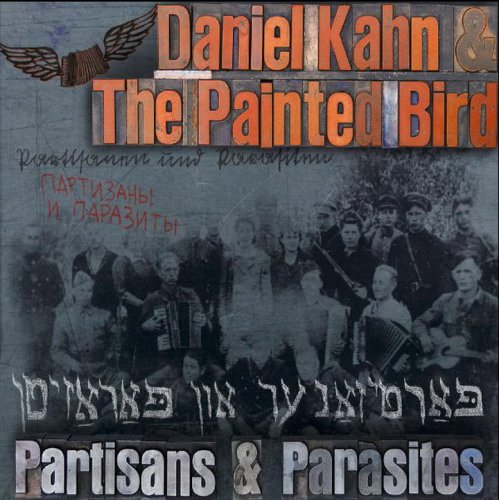 Daniel Kahn & The Painted Bird - Partisans & Parasites (2009)