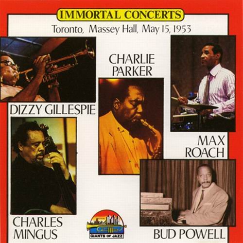 Dizzy Gillespie, Charlie Parker, Bud Powell, Charles Mingus, Max Roach - Toronto, Massey Hall , 1953 (1996)