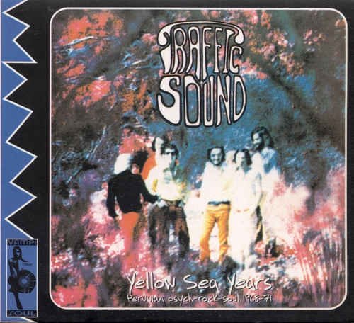 Traffic Sound - Yellow Sea Years: Peruvian Psych-Rock-Soul 1968 to 1971 (2005)