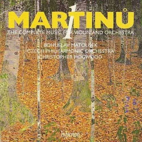 Bohuslav Matousek, Christopher Hogwood - Bohuslav Martinu: Complete Works for Violin & Orchestra, Vol.1 (2007)