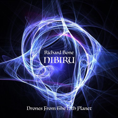 Richard Bone - Nibiru Drones From The 12Th Planet (2018)