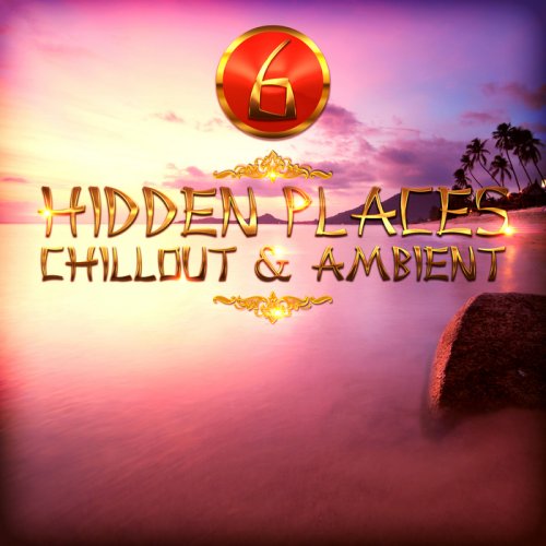 VA - Hidden Places: Chillout & Ambient 6 (2018)