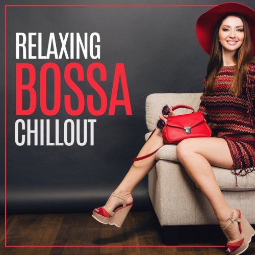 VA - Relaxing Bossa Chill Out (20 Chill Out Music, Relaxed Beats, Bossa, Rest, Winter Memories) (2018)