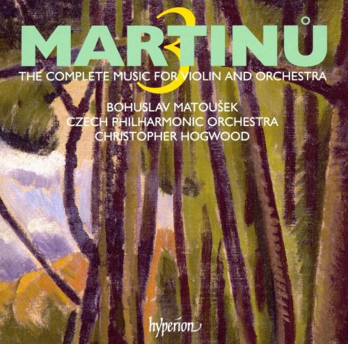 Bohuslav Matousek, Christopher Hogwood - Bohuslav Martinu: Complete Works for Violin & Orchestra, Vol.3 (2007)