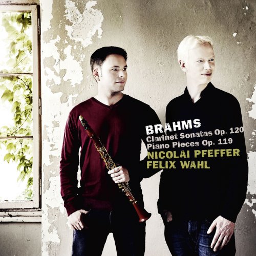 Nicolai Pfeffer & Felix Wahl - Brahms: Clarinet Sonatas, Op. 120 & Piano Pieces, Op. 119 (2018) [Hi-Res]