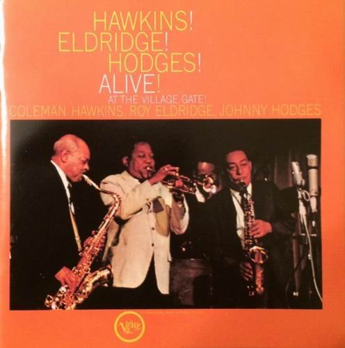 Coleman Hawkins, Roy Eldridge, Johnny Hodges - Hawkins! Eldridge! Hodges! Alive! At The Village Gate! (1962) 320 kbps+CD Rip