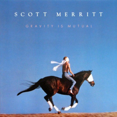 Scott Merritt - Gravity is Mutual (1986)