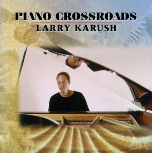 Larry Karush - Piano Crossroads (1996)