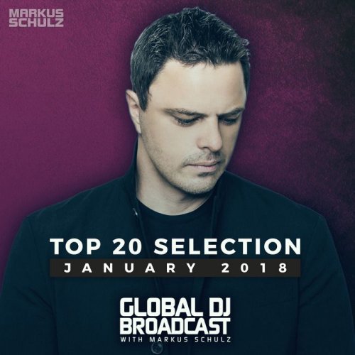 VA - Global DJ Broadcast: Markus Schulz - Top 20 January 2018 FLAC