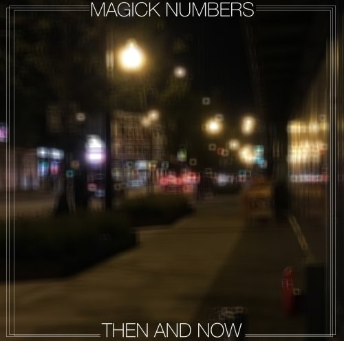 Magick Numbers - Then and Now (2018) [Hi-Res]
