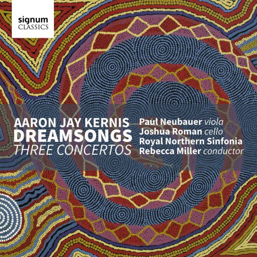 Royal Northern Sinfonia, Paul Neubauer - Aaron Jay Kernis: Dreamsongs / Three Concertos (2018) [Hi-Res]