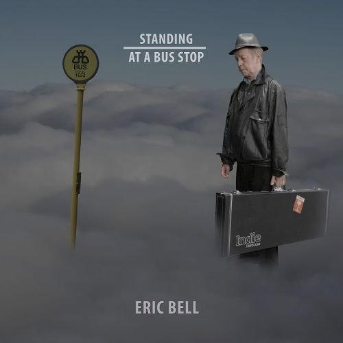 Eric Bell - Standing At A Bus Stop (2017) CDRip