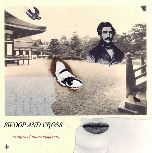 Swoop And Cross - Stories Of Disintegration (2018) [Hi-Res]