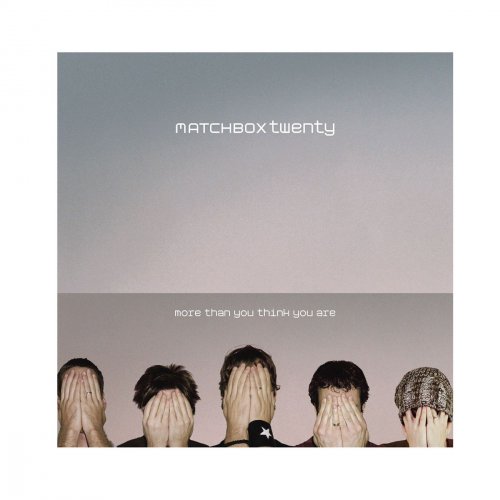Matchbox Twenty - More Than You Think You Are (Deluxe Version) (2002) [Hi-Res]