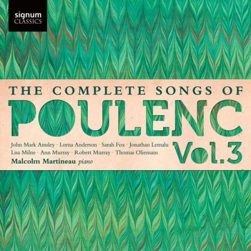 Malcolm Martineau - The Complete Songs of Poulenc, Vol. 3 (2011) [Hi-Res]