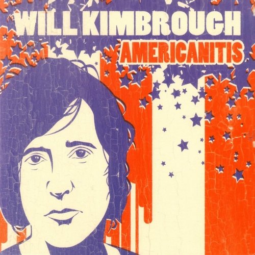Will Kimbrough - Americanitis (2006)