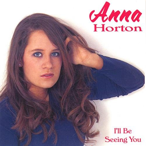 Anna Horton - I'll Be Seeing You (2007)