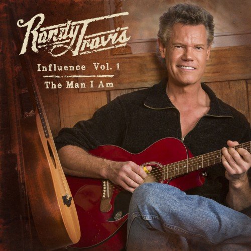 Randy Travis - Influence Vol. 1: The Man I Am (2013) [Hi-Res]