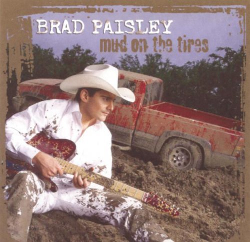 Brad Paisley - Mud On The Tires (2003) [Hi-Res]